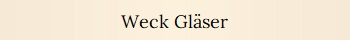 Weck Gl�ser
